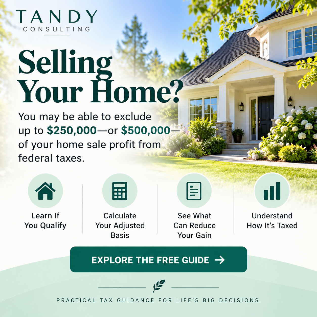 Tandy Consulting infographic explaining the $250,000 single and $500,000 married home sale capital gains tax exclusions. Features a residential home, adjusted cost basis calculator, tax-saving strategies, and a free home sale tax guide.